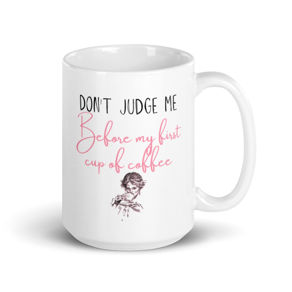 Don't Judge Me Before My First Cup of Coffee Etsy
