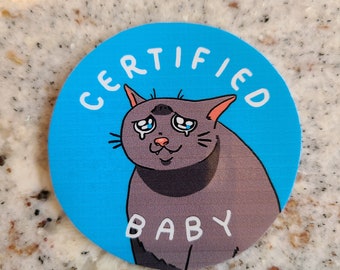 Certified Baby Sticker / Cat Sticker / Vinyl Sticker / Journaling / Scrapbooking / Hydroflask /Hydroflask Sticker / Cat / Funny Cat Sticker