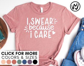I Swear Because I Care Shirt - Funny Sarcastic Mom Aunt Tshirt Gift - Boho Hippie Trendy Mother's Day Mama T-Shirt - Swearing Raunchy Love T