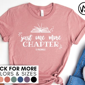 Just One More Chapter Shirt - Bookworm Book Lover T-Shirt - Tshirt Gift for Book Lover Book Worm - Mother's Day Birthday Daughter Niece Aunt