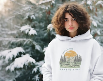 COZY JUMPER HOODIE, Smellin Pine Feelin Fine, Funny Saying Hoodie, Jumper, Outdoor Gear, Unique Sayings, One Of a Kind