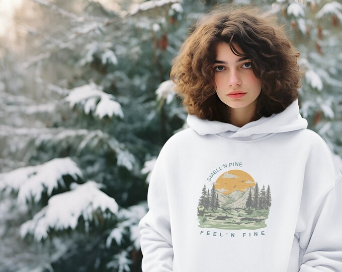 COZY JUMPER HOODIE, Smellin Pine Feelin Fine, Funny Saying Hoodie, Jumper, Outdoor Gear, Unique Sayings, One Of a Kind