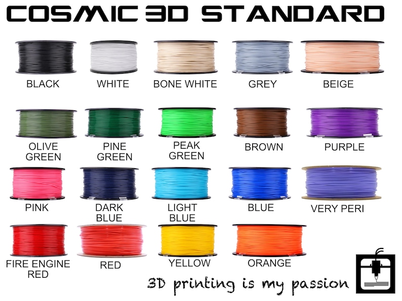 May include: A collection of spools of 3D printing filament in various colors, including black, white, grey, and beige. Other colors include green, blue, pink, and yellow. The text "COSMIC 3D STANDARD" is at the top, and "3D printing is my passion" is at the bottom.
