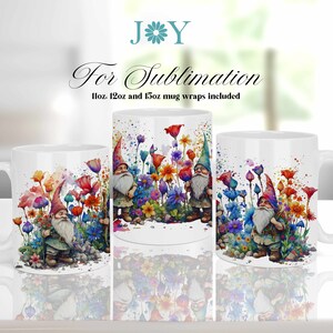 May include: Three white ceramic mugs with a colorful watercolor design of gnomes in a garden with flowers. The text "For Sublimation" is at the top of the image. The text "11oz, 12oz and 15oz mug wraps included" is below the text "For Sublimation".