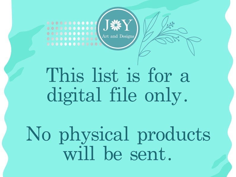 May include: A teal blue background with white text that reads "This list is for a digital file only. No physical products will be sent."