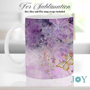 May include: Purple and gold sublimation design featuring a butterfly, flowers, and glitter. The design is on a white mug with a handle. The text "For Sublimation" and "11oz, 12oz and 15oz mug wraps included" is at the top of the image. The text "J*Y" is at the bottom of the image.