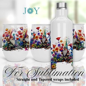 May include: Sublimation design featuring gnomes and colorful flowers on a white background. The design is shown on a water bottle and wine tumblers.  "For Sublimation" and "Straight and Tapered wraps included" are written below the image.