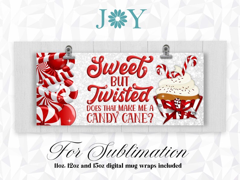 May include: A white background with a red and white candy cane and cupcake design. The text reads "Sweet But Twisted Does That Make Me A Candy Cane?"  This design is for sublimation and includes 11oz, 12oz, and 15oz digital mug wraps.
