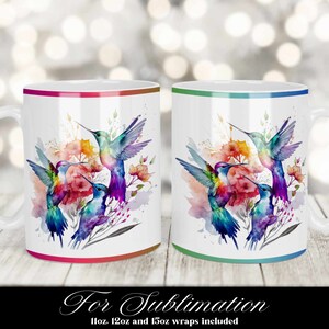 May include: Two white ceramic mugs with a colorful watercolor design of hummingbirds and flowers. The mugs have a red and green rim. The text "For Sublimation 11oz, 12oz and 15oz wraps included" is at the bottom of the image.