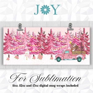 May include: Pink Christmas tree forest with a pink truck carrying a Christmas tree. A snowman stands in the snow. The text "For Sublimation" and "11oz, 12oz and 15oz digital mug wraps included" is below the image.