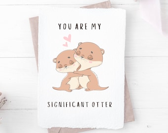 Otter Valentines/Love/Anniversary Card/Happy Birthday boyfriend/girlfriend