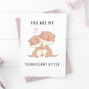 Otter Valentines/Love/Anniversary Card/Happy Birthday boyfriend/girlfriend