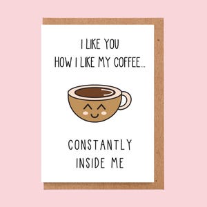 Verjaardagskaart grappige koffie, koffieliefhebber, grappige verjaardagskaart - koffiethema, vuile verjaardagskaart, ik hou van mijn koffie zoals ik hou van jou