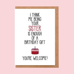Tarjeta de cumpleaños divertida para hermana, tarjeta de cumpleaños de hermana. Tarjeta de cumpleaños divertida. Creo que ser tu hermana es suficiente regalo de cumpleaños.