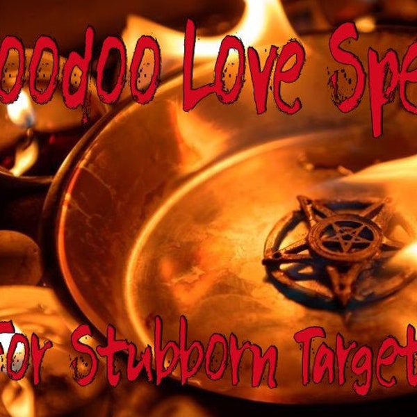 Voodoo Love Spell - For Very Stubborn Targets & Binding Connection With Reading and Photos