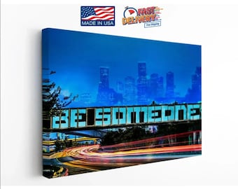 Be Someone Houston Texas City Landmark On Canvas Print, Iconic Cityscape Graffiti Wall Decor
