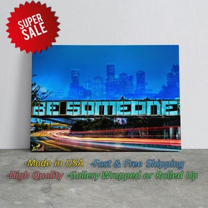 BE SOMEONE Houston Canvas – Iconic Bridge Graffiti Wall Art with Skyline and Light Trails, Made in USA