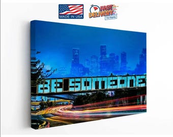 Be Someone Houston Texas City Landmark, Iconic, Street Art Canvas, Graffiti Wall Art