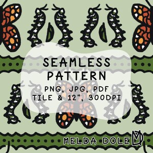 May include: A seamless pattern design featuring orange and black butterflies and green caterpillars on a light green background. The text reads: SEAMLESS PATTERN, PNG, JPG, PDF, TILE & 12", 300DPI, MELDA DOLE. The design includes horizontal decorative borders.