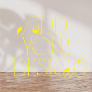 Peut inclure: Un mur blanc avec une ombre de plante dessus. Le texte "ADD YOUR DESIGN" est &eacute;crit en jaune sur le mur.