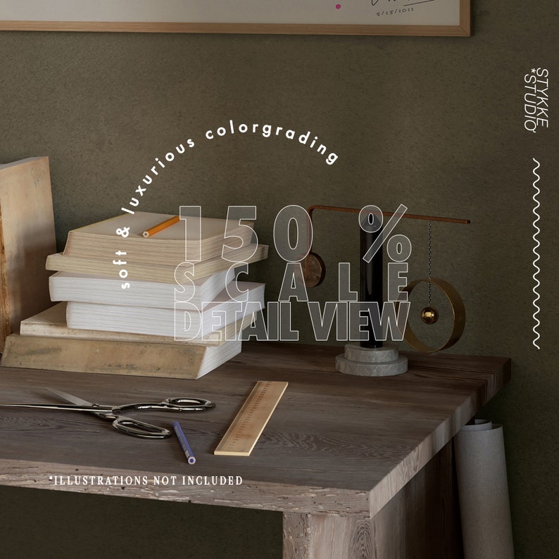 May include: A wooden desk with a stack of books, a pencil, a ruler, a pair of scissors, and a decorative metal sculpture. The text "soft & luxurious colorgrading 150% SCALE DETAIL VIEW" is superimposed on the image. The text "ILLUSTRATIONS NOT INCLUDED" is on the desk. The text "*STUDIO STYKKE" is on the wall.