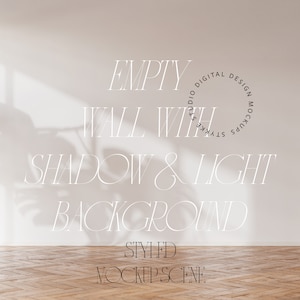 Peut inclure: Un mur blanc avec un fond d'ombre et de lumi&egrave;re. Le texte "EMPTY WALL WITH SHADOW & LIGHT BACKGROUND" est &eacute;crit sur le mur. Le texte "STYLED MOCKUP SCENE" est &eacute;crit sur le sol.