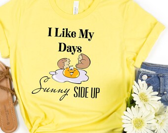 Sunny Side Up Shirt, Sunshine T-shirt, Cute Graphic Tee Womens Shirts, Positive Shirts, Inspirational Tshirts, Positive Shirt