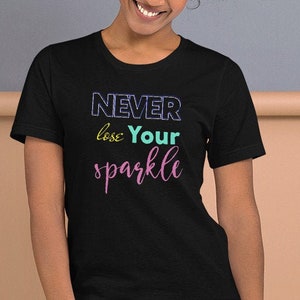 Never Lose Your Sparkle Tshirt, Sparkle Tee, Inspirational Tshirt