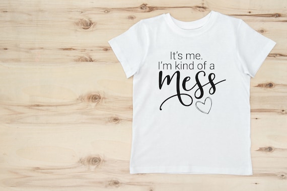 I'm kind of the mess child tee