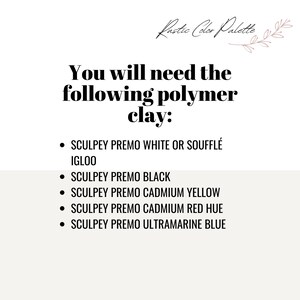 May include: A list titled Rustic Color Palette and You will need the following polymer clay: Sculpey Premo White or Souffl&eacute; Igloo, Sculpey Premo Black, Sculpey Premo Cadmium Yellow, Sculpey Premo Cadmium Red Hue, and Sculpey Premo Ultramarine Blue.