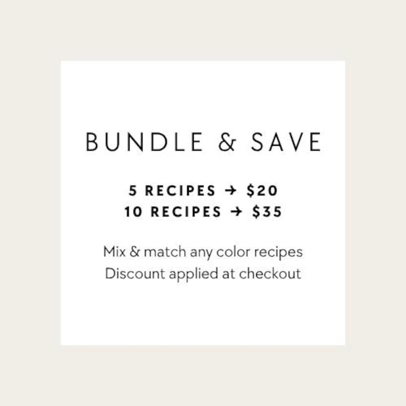 May include: A white square graphic with black text that reads BUNDLE & SAVE, 5 RECIPES -> $20, 10 RECIPES -> $35, Mix & match any color recipes, Discount applied at checkout. The design features clean typography on a plain background.