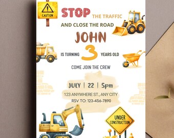 May include: Construction themed birthday party invitation with yellow and orange construction vehicles, a stop sign, and the text "Stop the traffic and close the road John is turning 3 years old. Come join the crew. July 22 5pm 123 Anywhere St., Any City. RSVP to: 123-456-7890"