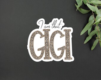 Gigi Sticker | Multiple Colors! I am That Gigi Leopard Print Vinyl Sticker | Gift for Gigi | Laptop Sticker | I Am That Gigi Sticker