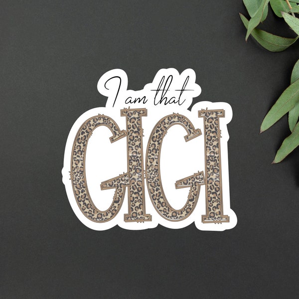 Gigi Sticker | Multiple Colors! I am That Gigi Leopard Print Vinyl Sticker | Gift for Gigi | Laptop Sticker | I Am That Gigi Sticker