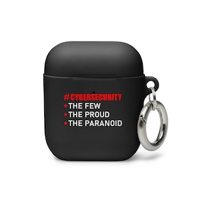 May include: Black Airpods case with a silver carabiner keychain. The case has the text "#CYBERSECURITY" and "* THE FEW * THE PROUD * THE PARANOID" printed on it.