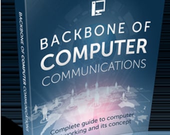 Backbone Of Computer Communications – Complete guide to computer networking and its concept