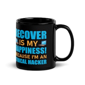 Coffee Mug For Ethical Hackers - Recover Is My Happy Place
