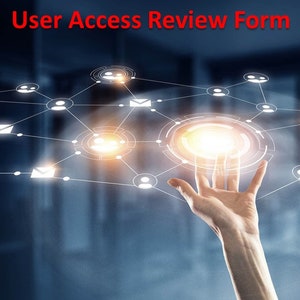 May include: A hand reaches out to touch a glowing network of connected circles and squares, representing user access. The text "User Access Review Form" is displayed in red at the top of the image.