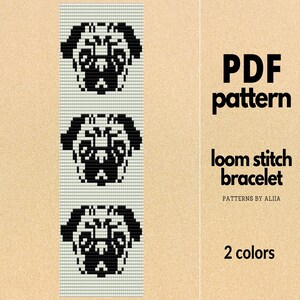 May include: A PDF pattern for a loom stitch bracelet featuring a black and white pug design. The pattern includes two colors and is displayed on a light green background. Text on the right reads "PDF pattern loom stitch bracelet".