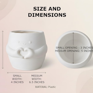 May include: White plastic planter with a heart design. The small planter is 7.6 cm high and 10.2 cm wide, with a 7.6 cm opening. The medium planter is 12.7 cm high and 16.5 cm wide, with a 12.7 cm opening. Text reads "SIZE AND DIMENSIONS".