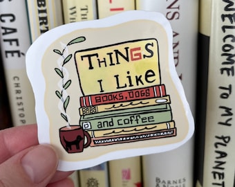 Book Lover Sticker- Books Dogs and Coffee Laptop Sticker- aesthetic, weatherproof sticker for laptop, kindle, water bottle, journal; bookish