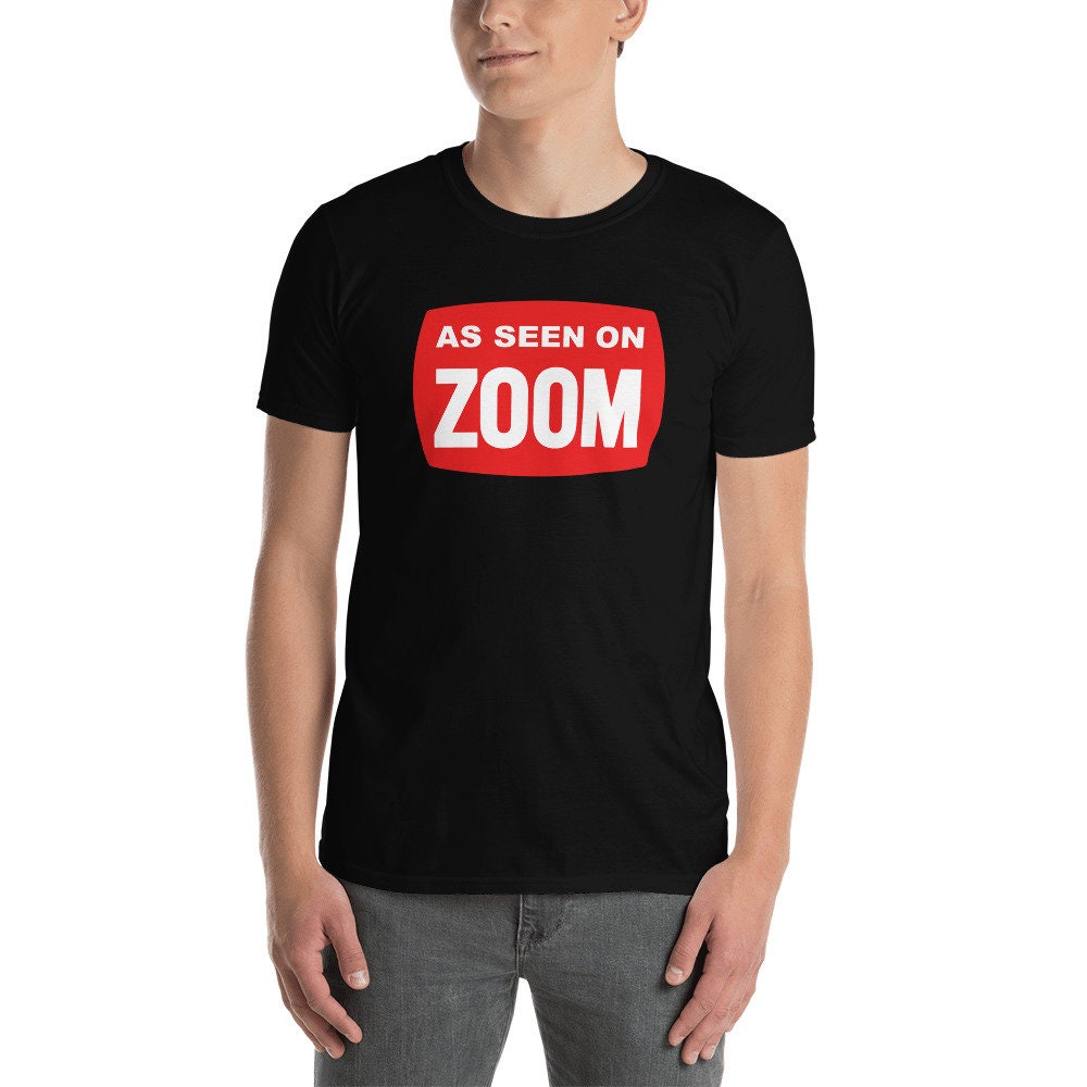 As seen on Zoom shirt funny zoom shirt funny zoom tshirt Etsy