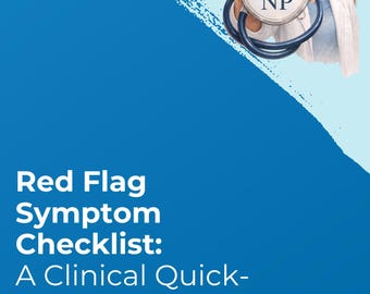 Red Flag Symptom Checklist: A Quick Reference E-Book for Nurse Practitioners
