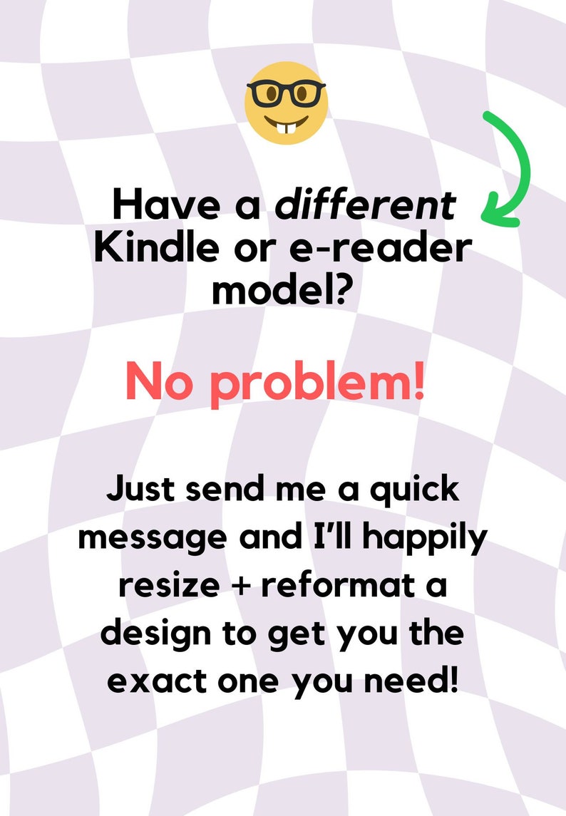 K&ouml;nnte beinhalten: Eine Grafik mit einem l&auml;chelnden Comic-Gesicht, das eine Brille tr&auml;gt, und dem Text "Haben Sie ein anderes Kindle- oder E-Reader-Modell? Kein Problem! Senden Sie mir einfach eine kurze Nachricht und ich werde gerne ein Design f&uuml;r Sie anpassen und neu formatieren, damit Sie genau das bekommen, was Sie brauchen!"