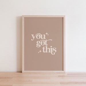 You Got This, Printable Wall Art, Typography Print, Earth Tone Wall Art, Beige Wall Art, Neutral Wall Art, Printable Quotes, Neutral Boho