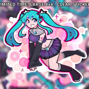 May include: A clear sticker featuring an anime-style character with long teal twin-tails, wearing a dark purple crop top with the number 01, a matching pleated skirt, and black arm warmers. The text reads: LIMITED TIME! LARGE 4x4", CLEAR STICKER.
