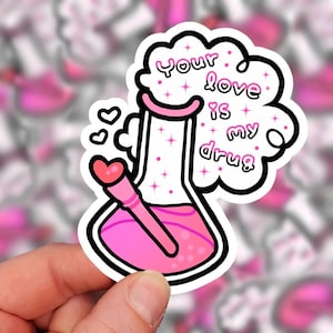 Your Love is my D rug sticker | Clear Die-Cut Vinyl Sticker