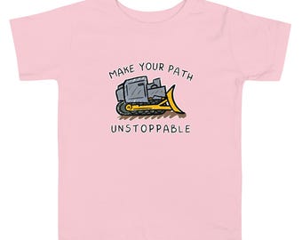 Make Your Path Unstoppable Killdozer Toddler Short Sleeve Tee