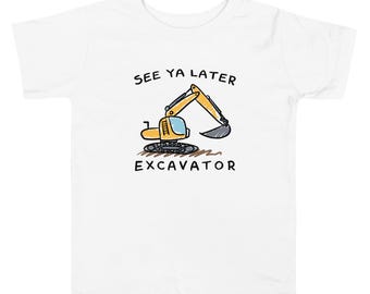 See Ya Later Excavator Toddler Short Sleeve Tee
