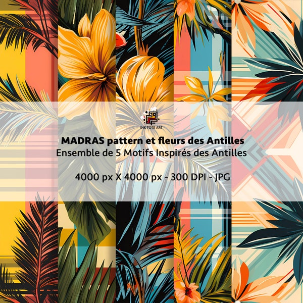 Ensemble de 5 Motifs "MADRAS pattern et Fleurs des Antilles" - Tissus Authentiques en JPG